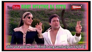 akhiase goli mare  Hindi old song sambalpuri ss cg dondo baja style dj mix mixing by dj setu..