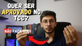 O que NÃO fazer no TCC: Se Você Quer Ser Aprovado no TCC, NÃO Faça ISSO!