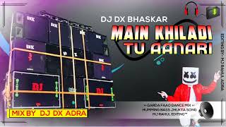 Dj DX BHASKAR MAIN KHILADI TU AANARI DJ Humming song dj💥 sonu