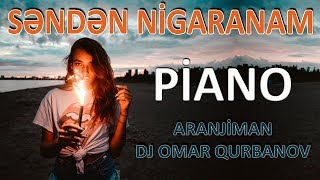 Səndən Nigaranam - Piano Remix