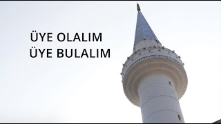 Camilerimize Üye Olalım, Üye Bulalım