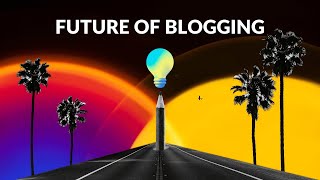 AI The Future of Blogging