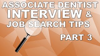 Associate Dentist Interview and Job Search Tips (Part 3)