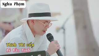 Thích Thì Đến - Lê Bảo Bình Phối Nhạc Sống Hot Tiktok 2023 #nghĩaphạm #nghiaphammusic #xuhuong