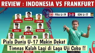 KALAH LAGI❗INDONESIA U-17 vs EINTRACHT FRANKFURT U-19 | Timnas Harus Segera Berbenah