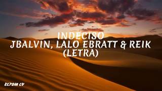 Indeciso ‐ JBalvin, Lalo Beratt & Reik (Letra/Lyrics)