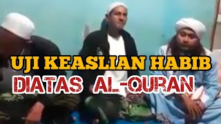 Uji Keaslian Habib Diatas Al Qur'an ‼️Habib Palsu Atau Bukan