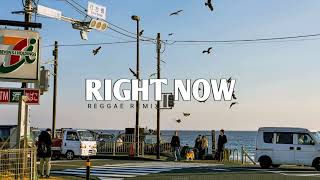 REGGAE - RIGHT NOW REMIX 2023