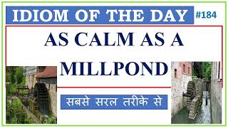 #184 "CALM AS A MILLPOND" | Idiom of the Day  | Origin | Examples | Ashwin Sir