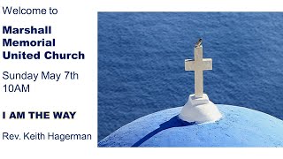 May 7,  2023 @10AM:   "I AM THE WAY" with Rev. Keith Hagerman