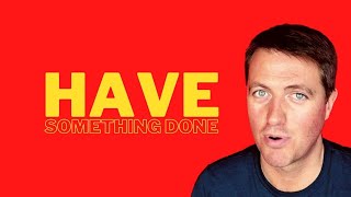 HAVE SOMETHING DONE | Common mistakes in English