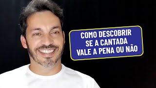 Como Descobrir Se A Cantada Vale A Pena ou Não (VAI CONHECER 2 TIPOS DE HOMENS)