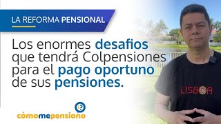 #reformapensional | ¿En tan poco tiempo estará Colpensiones preparada?