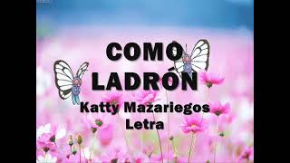 Como ladrón- Katty Mazariegos- Pista con letra