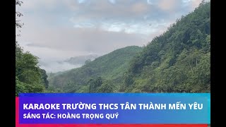 Karaoke Trường THCS Tân Thành Mến Yêu - Hoàng Trọng Quý