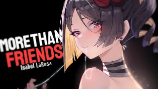 Nightcore - More Than Friends (Isabel LaRosa) II Lyrics