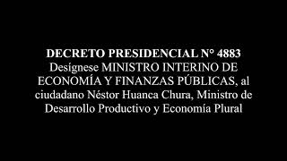 DECRETO PRESIDENCIAL N° 4883 - Desígnese MINISTRO INTERINO DE EyFP, al ciudadano Néstor Huanca Chura