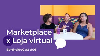 MARKETPLACE OU LOJA VIRTUAL - BertholdoCast #06