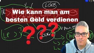 Wie kann man am besten am schnellsten Geld verdienen - Neues Video