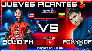 KOF XV 🌶- SOLID FH VS FOXYKOF |  FT5 | KOF LATAM | KOF RD | PICANTE NATION