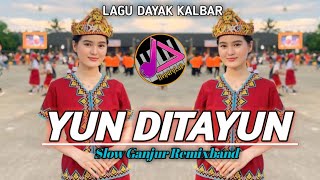 LAGU DAYAK || YUN DITAYUN | ORGEN TUNGGAL - SLOW GANJUR REMIXBAND TERBARU