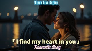 Where Love Begin - Beautiful Romantic Song