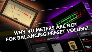 Why VU Meters Are Not For Balancing Preset Volume