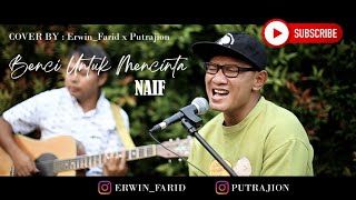 Benci Untuk Mencinta - Naif (cover by Erwin&Putra)