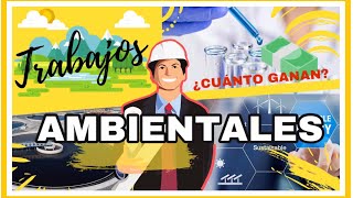 🌎 Los 25 MEJORES TRABAJOS para profesionales AMBIENTALES 🍃 [¿Cuanto DINERO ganan?] | 🍃 CAPÍTULO 4