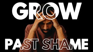 LIVE Past the Shame of Your Past: HEALING and GROWTH