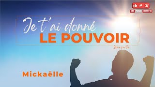 Je t'ai donné le pouvoir | Intercession | Mickaelle