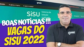 BOAS NOTÍCIAS !!!!  VAGAS DAS UNIVERSIDADES PARA O SISU 2022 !!!