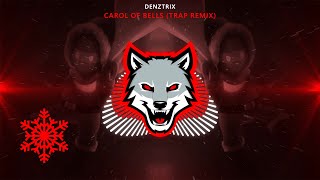 Denztrix - CAROL OF BELLS (Trap Remix) 🎅