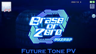 【PPD FT】erase or zero【EXTRA EXTREME】 Future Tone PV