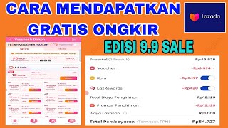 CARA MENDAPATKAN GRATIS ONGKIR LAZADA EDISI 9.9 SALE