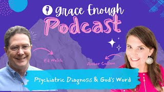 Psychiatric Diagnosis & God's Word with Ed Welch and Amber Cullum