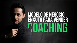 O Plano Enxuto Para Vender Coaching