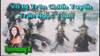 Võ Bị Trên Chiến Tuyến/ Trần Ngọc Toàn/ Diễn Đọc Thiên Hoàng