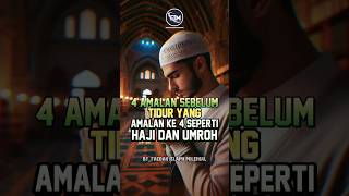 4 amalan sebelum tidur- amalan ke-4 seperti haji dan umrah #feedshorts #videoshort