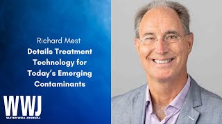 Richard Mest Details Treatment Technology for Today's Emerging Contaminants