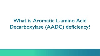 What is Aromatic L-amino Acid Decarboxylase (AADC) deficiency?