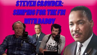 STEVEN CROWDER: SIMPING FOR THE FBI WITH DADDY!