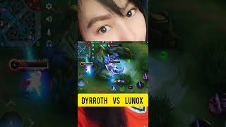 DYRROTH VS LUNOX