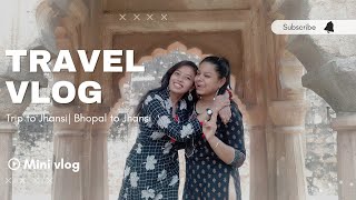 Trip to Jhansi | Mini Vlog | Bhopal to Jhansi 🚇