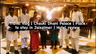 Travel Vlog | Chauki Dhani Palace Jaisalmer | Hotel review