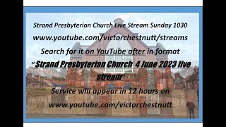 Strand Presbyterian 4 june 2023 1030 am  Live stream