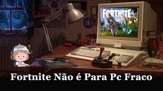 Fortnite Não é Para Pc Fraco