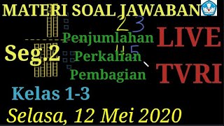 Materi Soal Jawaban live TVRI 12 Mei 2020 kelas 1-3 KhanAcademy Penjumlahan,Perkalian,PembagianSeg2