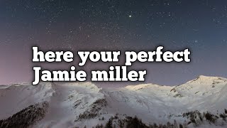 Here 's your perfect - Jamie miller lirik & cover