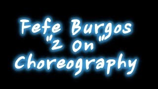 "2 On"- Tinashe l Fefe Burgos Choreography